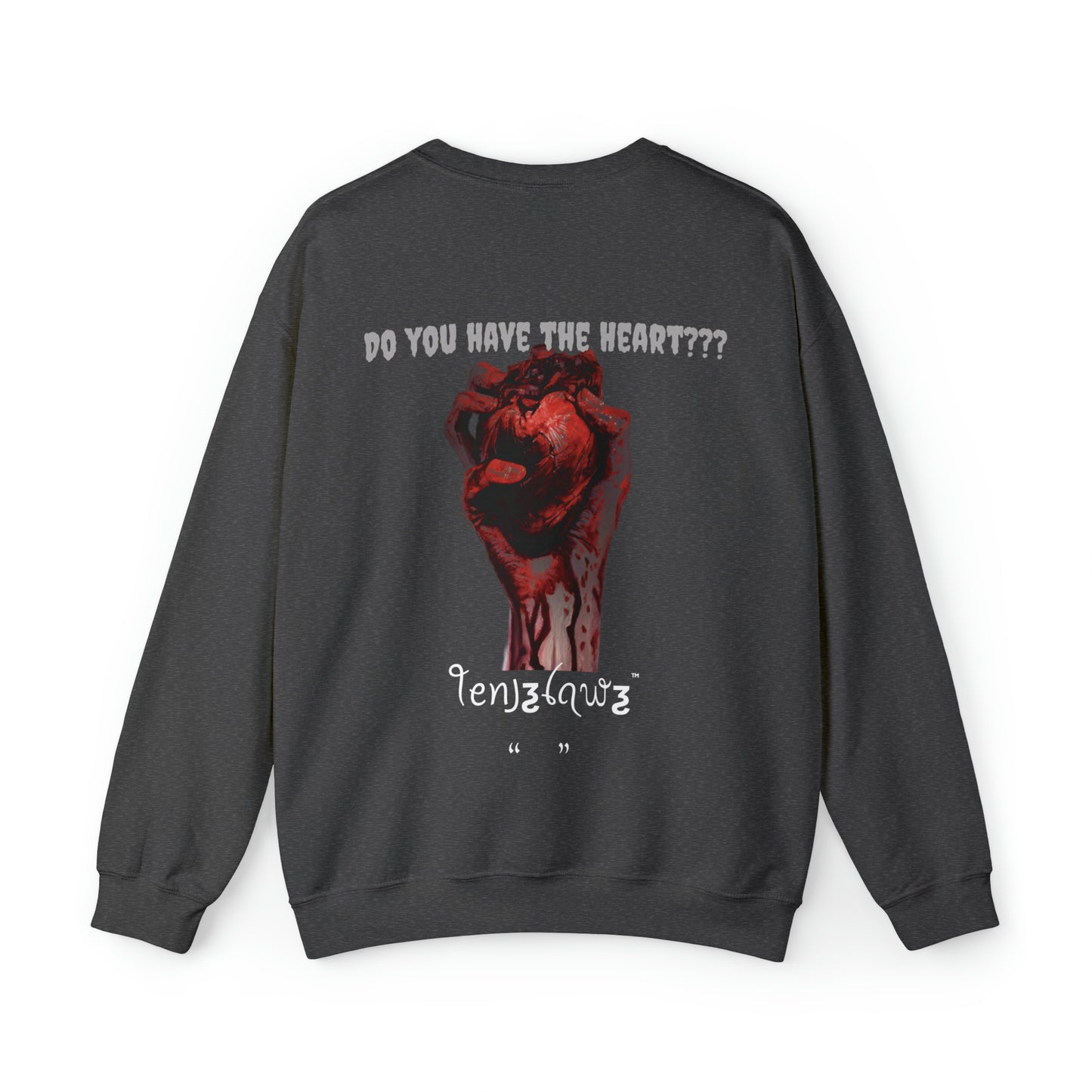 Do you have the Heart??? Crewneck/Sweatshirt {back art}